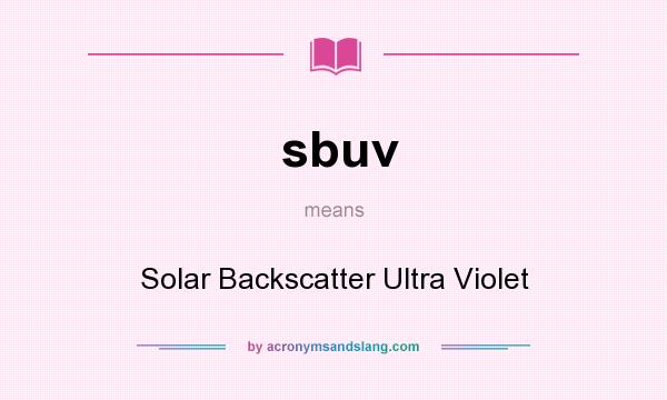 What does sbuv mean? It stands for Solar Backscatter Ultra Violet