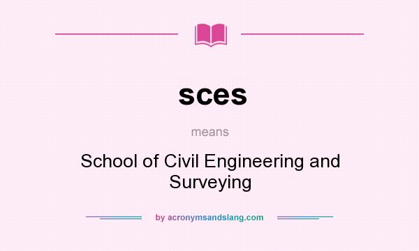 What does sces mean? It stands for School of Civil Engineering and Surveying