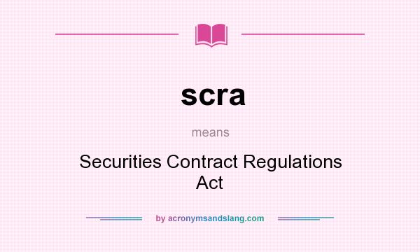 What does scra mean? It stands for Securities Contract Regulations Act
