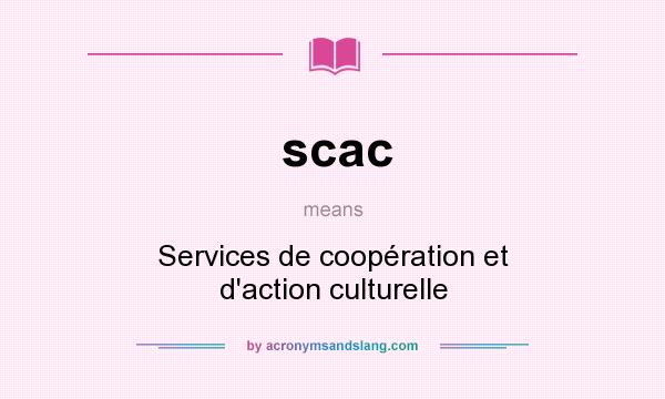 What does scac mean? It stands for Services de coopération et d`action culturelle