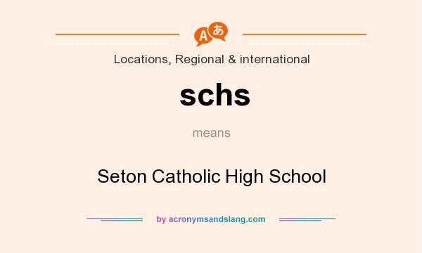 What does schs mean? It stands for Seton Catholic High School