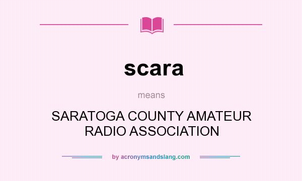What does scara mean? It stands for SARATOGA COUNTY AMATEUR RADIO ASSOCIATION