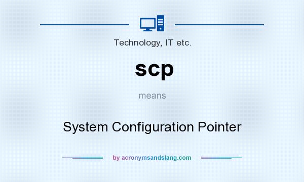 What does scp mean? It stands for System Configuration Pointer