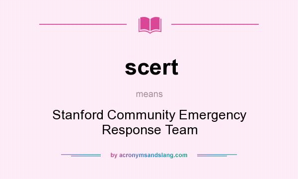 What does scert mean? It stands for Stanford Community Emergency Response Team