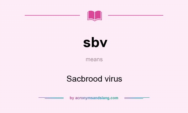 What does sbv mean? It stands for Sacbrood virus