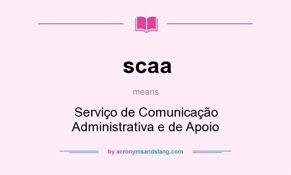 What does scaa mean? It stands for Serviço de Comunicação Administrativa e de Apoio
