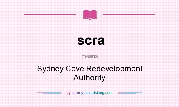 What does scra mean? It stands for Sydney Cove Redevelopment Authority