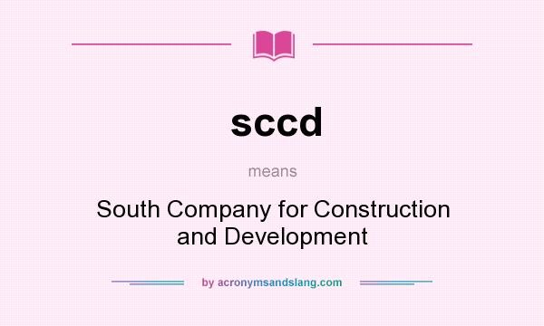 What does sccd mean? It stands for South Company for Construction and Development