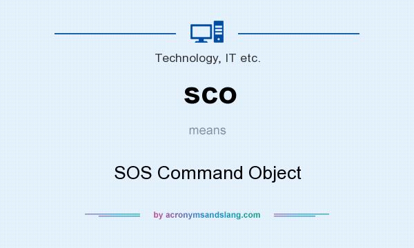 What does sco mean? It stands for SOS Command Object