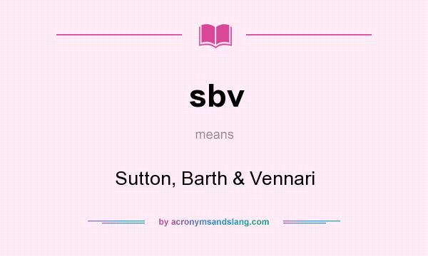 What does sbv mean? It stands for Sutton, Barth & Vennari