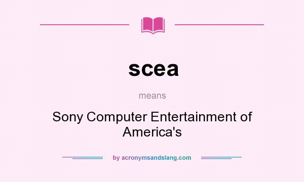 What does scea mean? It stands for Sony Computer Entertainment of America`s