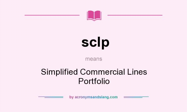 What does sclp mean? It stands for Simplified Commercial Lines Portfolio