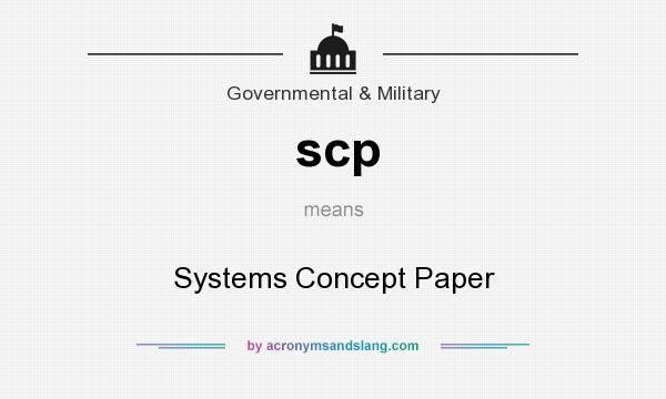 What does scp mean? It stands for Systems Concept Paper