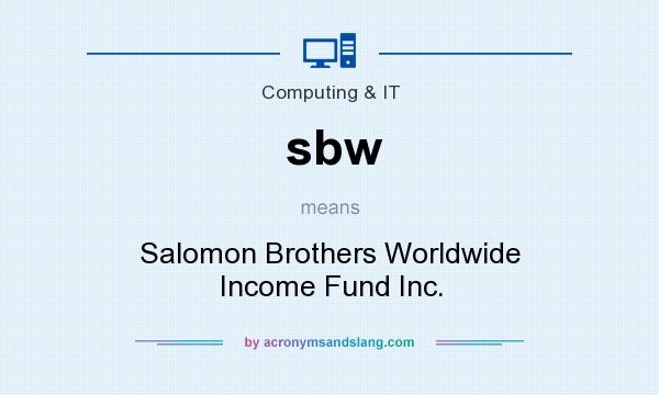 What does sbw mean? It stands for Salomon Brothers Worldwide Income Fund Inc.