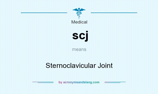 What does scj mean? It stands for Sternoclavicular Joint