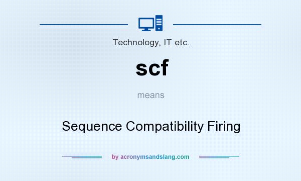 What does scf mean? It stands for Sequence Compatibility Firing