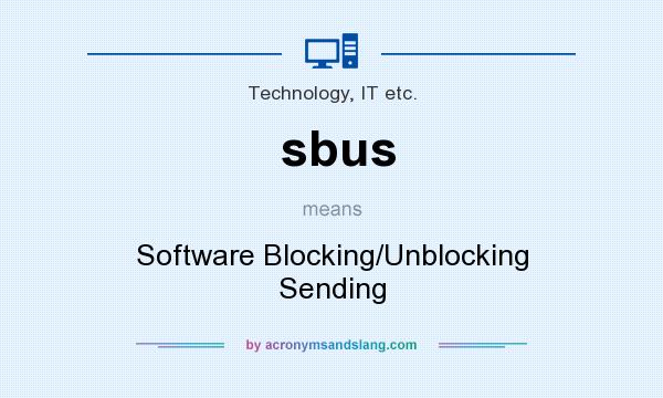 What does sbus mean? It stands for Software Blocking/Unblocking Sending