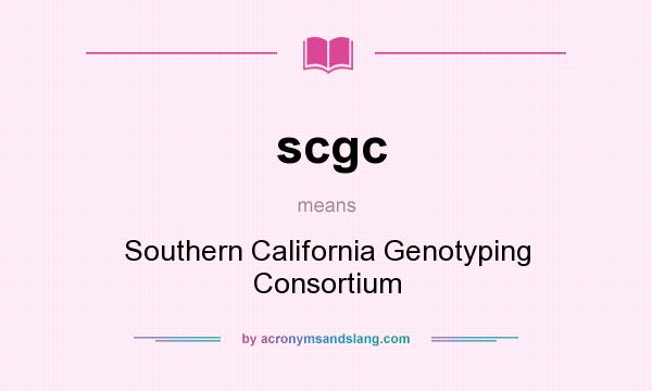 What does scgc mean? It stands for Southern California Genotyping Consortium