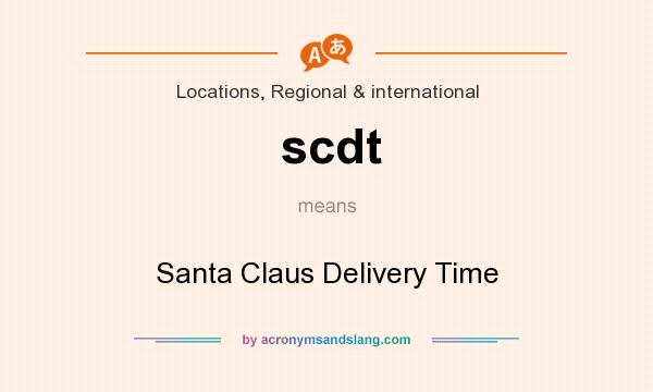 What does scdt mean? It stands for Santa Claus Delivery Time