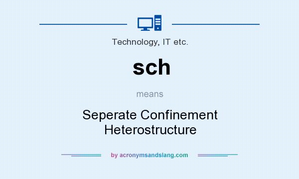 What does sch mean? It stands for Seperate Confinement Heterostructure