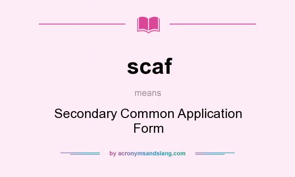 What does scaf mean? It stands for Secondary Common Application Form