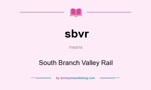 What does sbvr mean? It stands for South Branch Valley Rail