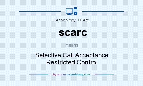 What does scarc mean? It stands for Selective Call Acceptance Restricted Control