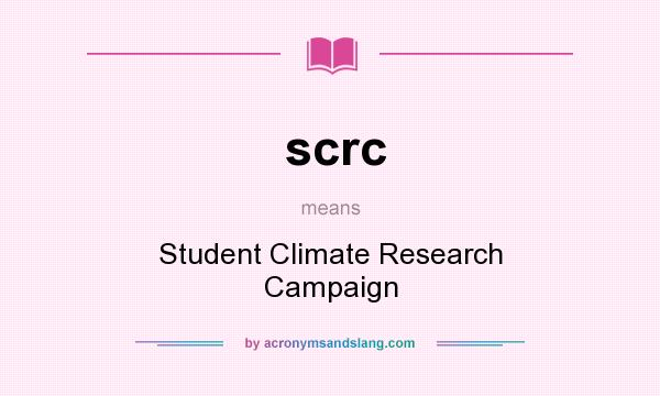 What does scrc mean? It stands for Student Climate Research Campaign