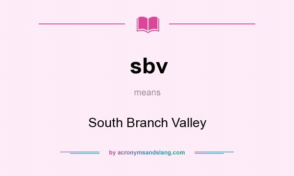 What does sbv mean? It stands for South Branch Valley
