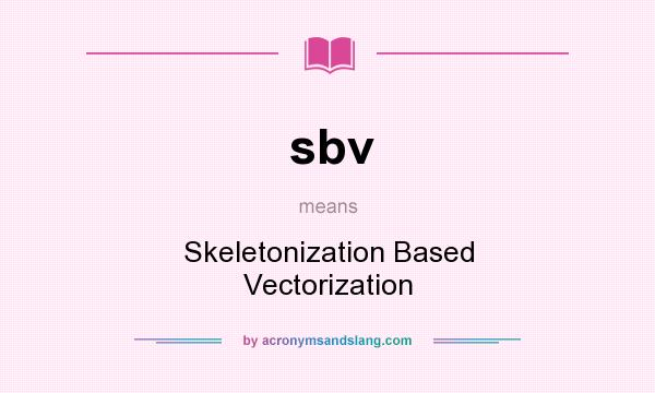What does sbv mean? It stands for Skeletonization Based Vectorization