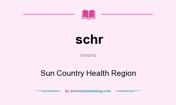 What does schr mean? It stands for Sun Country Health Region