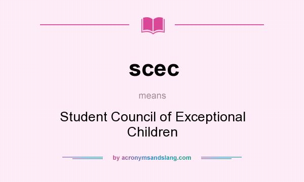 What does scec mean? It stands for Student Council of Exceptional Children