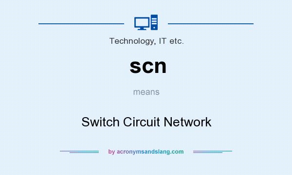 What does scn mean? It stands for Switch Circuit Network