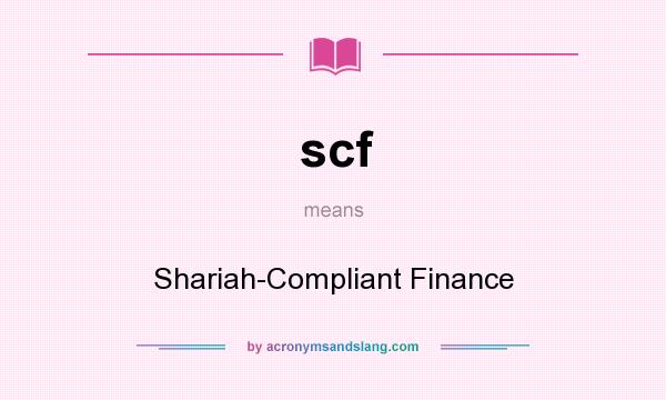 What does scf mean? It stands for Shariah-Compliant Finance