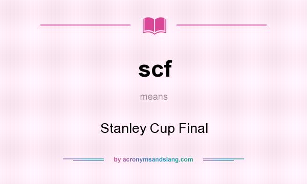 What does scf mean? It stands for Stanley Cup Final