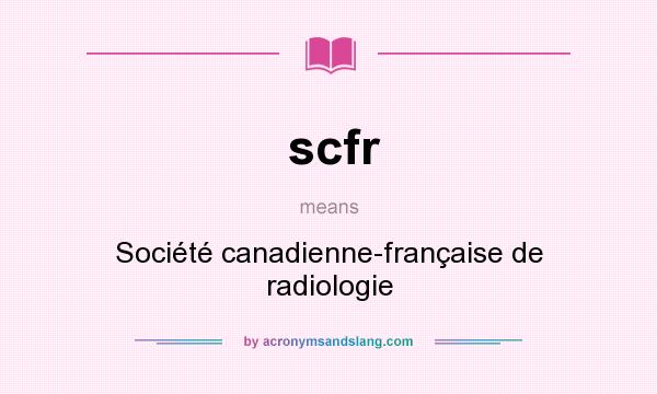 What does scfr mean? It stands for Société canadienne-française de radiologie