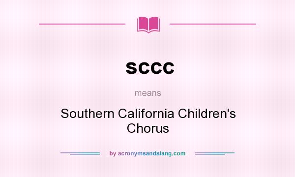 What does sccc mean? It stands for Southern California Children`s Chorus
