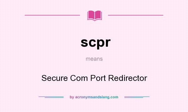 What does scpr mean? It stands for Secure Com Port Redirector