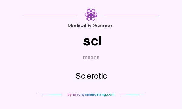 What does scl mean? It stands for Sclerotic