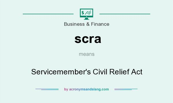 What does scra mean? It stands for Servicemember`s Civil Relief Act