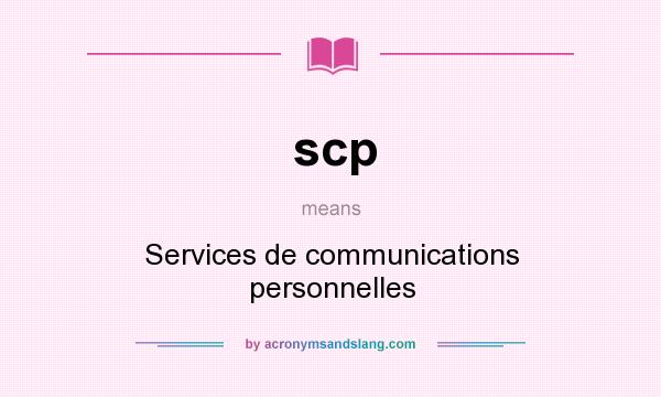 What does scp mean? It stands for Services de communications personnelles