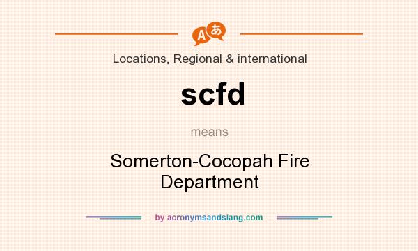 What does scfd mean? It stands for Somerton-Cocopah Fire Department
