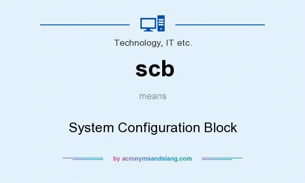 What does scb mean? It stands for System Configuration Block