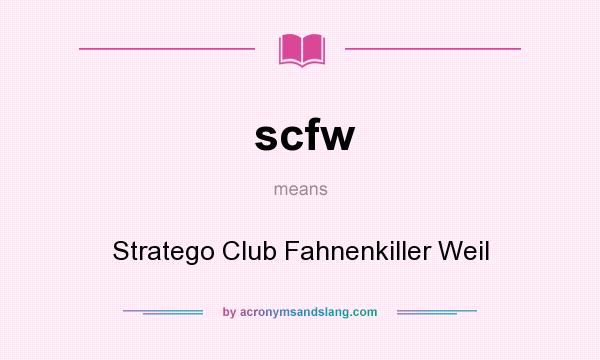 What does scfw mean? It stands for Stratego Club Fahnenkiller Weil