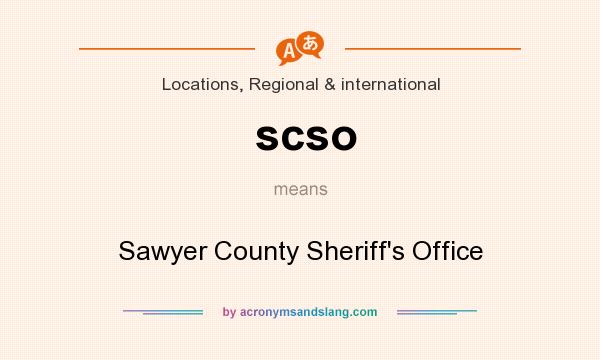 What does scso mean? It stands for Sawyer County Sheriff`s Office