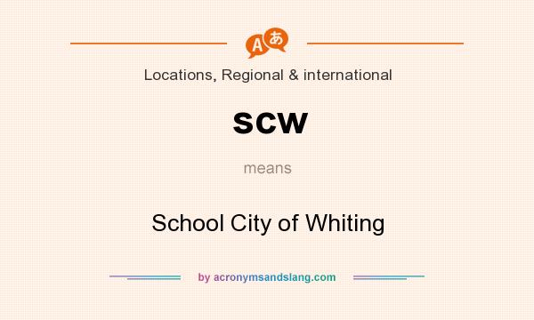 What does scw mean? It stands for School City of Whiting