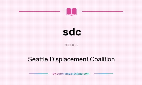 What does sdc mean? It stands for Seattle Displacement Coalition