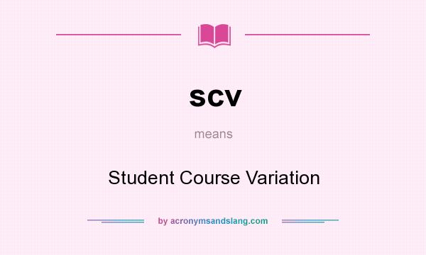 What does scv mean? It stands for Student Course Variation