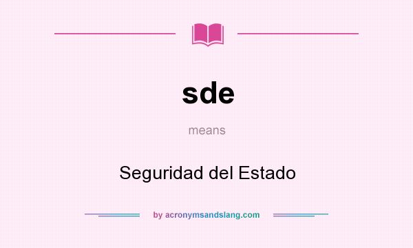 What does sde mean? It stands for Seguridad del Estado