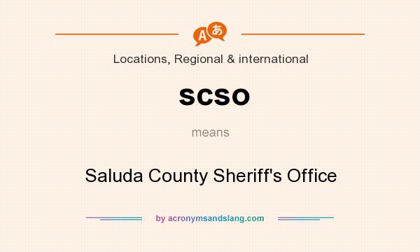 What does scso mean? It stands for Saluda County Sheriff`s Office